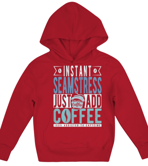 Instant Seamstress Just Add Coffee Kids Hoodie
