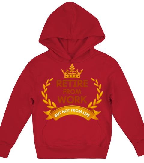 retire from work but not from life funny Kids Hoodie