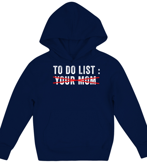 To Do List Your Dad Mom Sarcasm Sarcastic Kids Hoodie