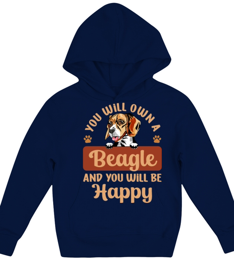 You Will Own A Beagle And You Will Be Happy Kids Hoodie
