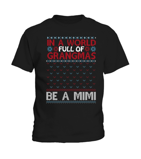 Christmas Sweater Jumper In A World Full Of Grangmas Be A Mimi Kids T-Shirt