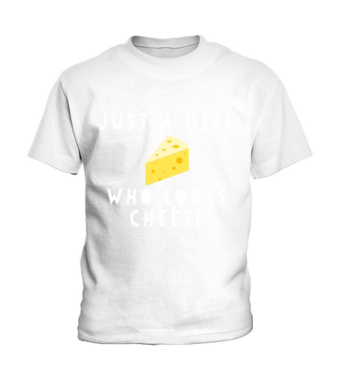 Just A Girl Who Loves Cheese Funny Women Sayingche Kids T-Shirt