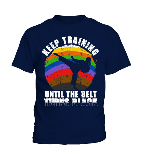 Keep Training Until The Belt Turns Black Kids T-Shirt