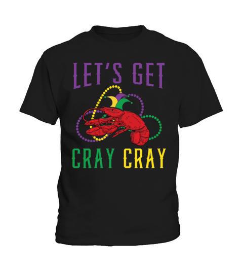 Lets Get Cray Cray Crawfish Crayfish Mardi Gras Kids T-Shirt