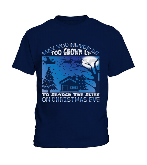 May you never be too grown up to search the skies on christmas eve Kids T-Shirt