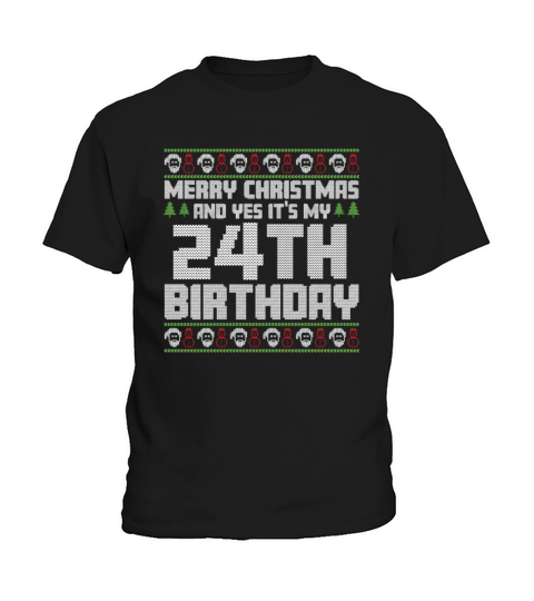 Merry Christmas And Yes Its My 24th Birthday Ugly Kids T-Shirt