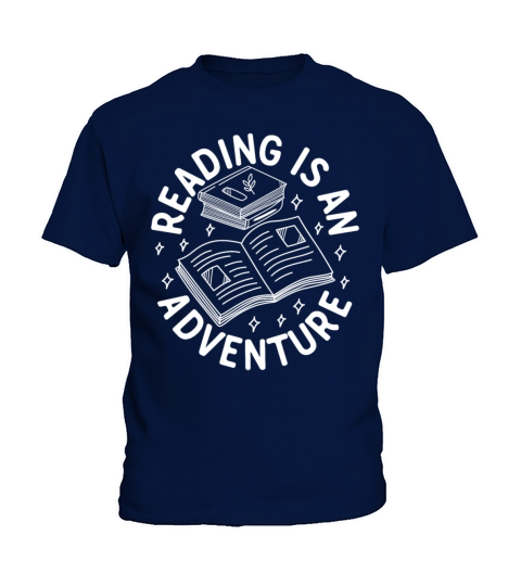 Reading Is An Adventure Book Quote Reading Books B Kids T-Shirt