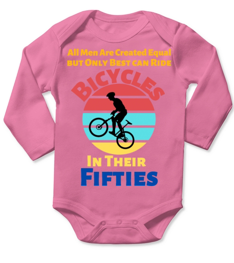 All Men Are Created Equal Only Best Ride Bicycles Long Sleeve Baby One-Piece
