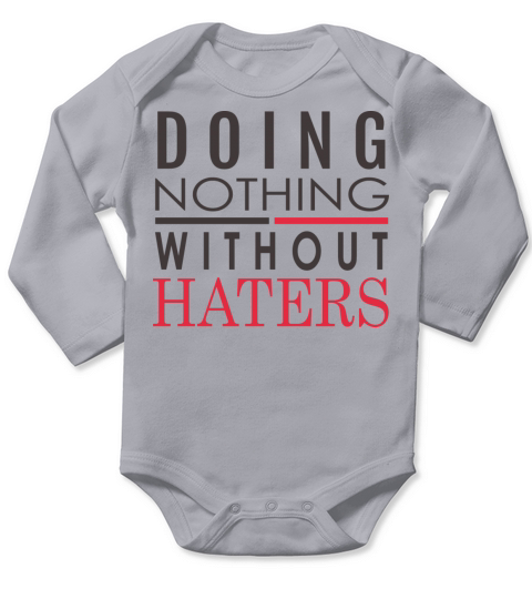 DOING NOTHING WITHOUT HATERS Long Sleeve Baby One-Piece