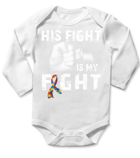 His Fight Is My Fight Autism Awareness and Support Long Sleeve Baby One-Piece