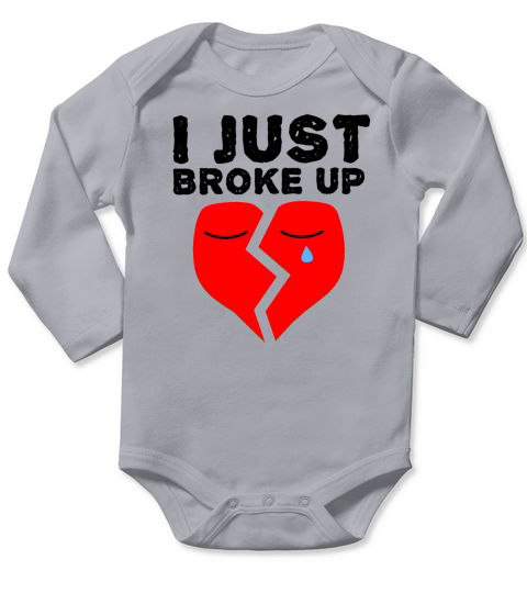 I Just Broke Up - Heartbreak Love Quotes Long Sleeve Baby One-Piece