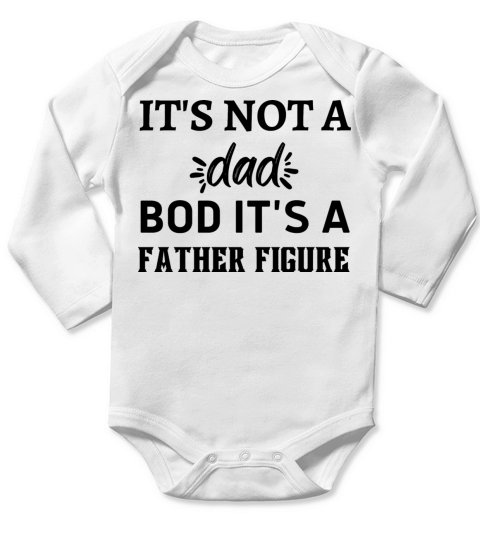 its not a dad bod its a father figure Father day Long Sleeve Baby One-Piece