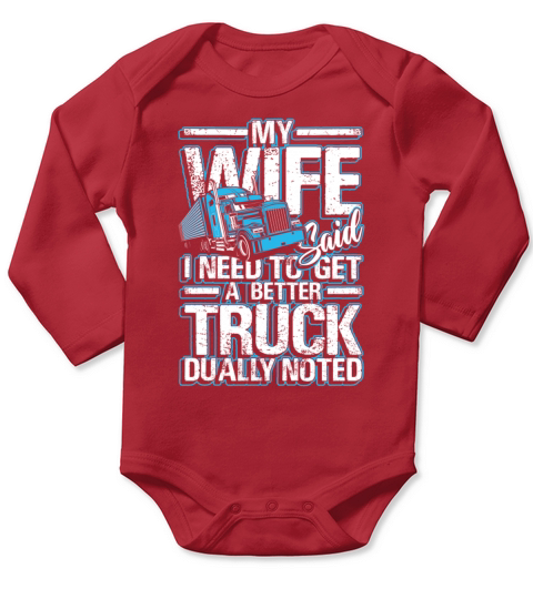 My wife said i need to get a better truck Long Sleeve Baby One-Piece
