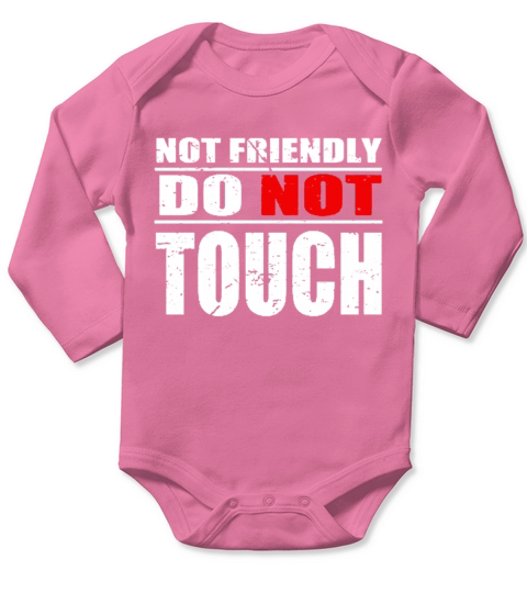 Not Friendly Do Not Touch Funny Long Sleeve Baby One-Piece