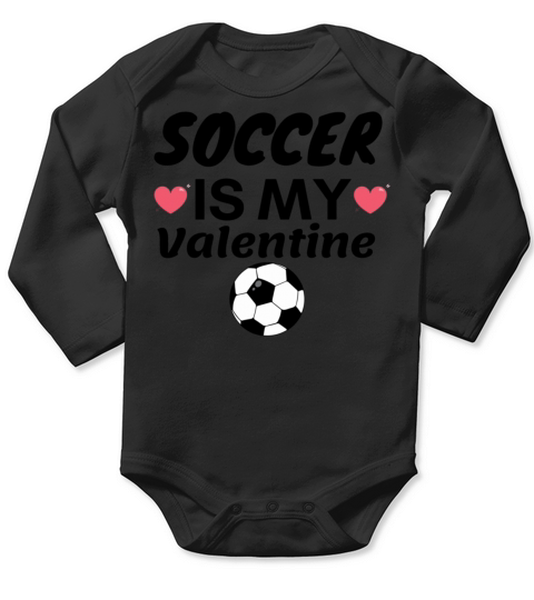 SOCCER IS MY VALENTINE best gift for soccer lover Long Sleeve Baby One-Piece