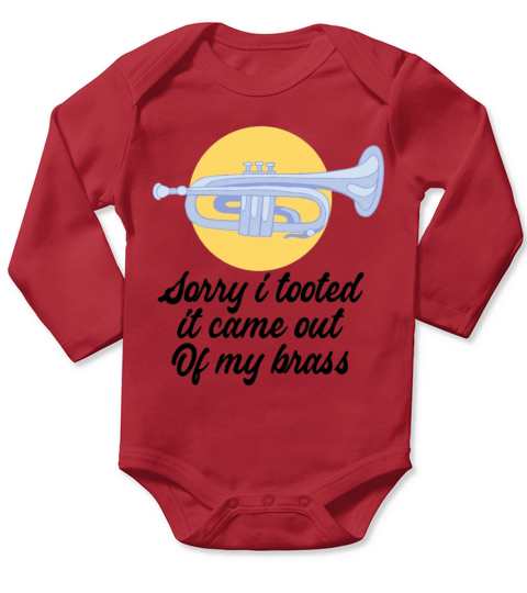 Sorry I Tooted It Came Out Of My Brass Long Sleeve Baby One-Piece