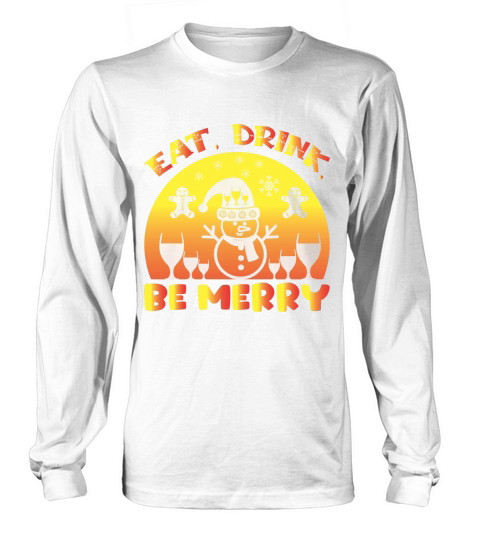 eat, drink, be merry christmas shirt Long sleeved Unisex