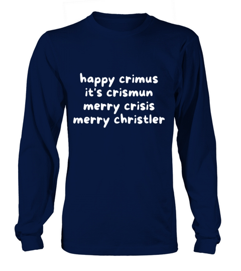 happy crimus its crismun merry crisis merry chris Long sleeved Unisex