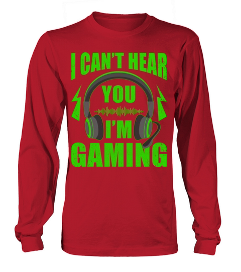 I Cant Hear You Im Gaming Funny Video Game Long sleeved Unisex