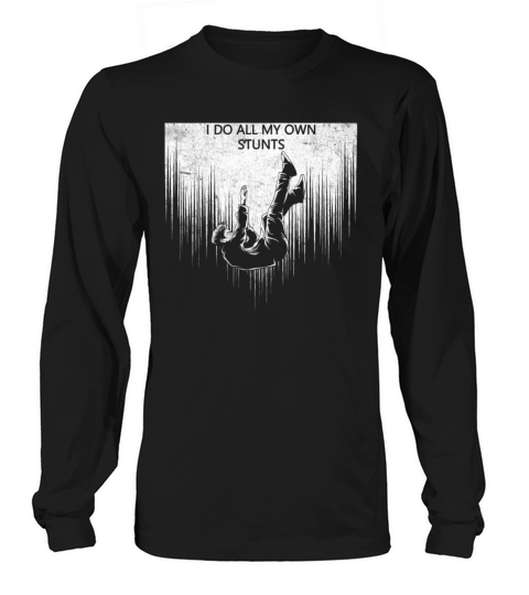 I Do My Own Stunts Get Well Gift Injury Leg Long sleeved Unisex