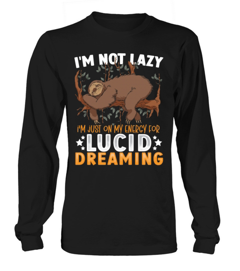 Im Not Lazy Im Just On My Energy For Lucid Long sleeved Unisex