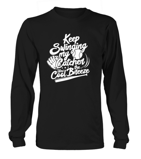Keep Swinging My Catcher Likes The Cool Breeze Long sleeved Unisex