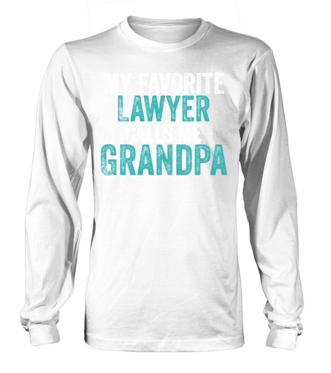 My Favorite Lawyer Calls Me Grandpa Long sleeved Unisex