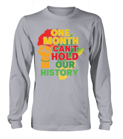 One Month Cant Hold Pride Black History Month Long sleeved Unisex