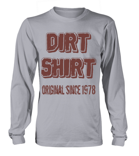 The Original Red Dirt Shirt Since 1978 Birthday Long sleeved Unisex