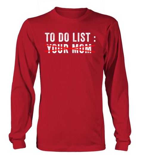 To Do List Your Dad Mom Sarcasm Sarcastic Long sleeved Unisex