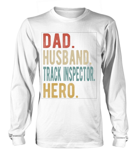 Track Inspector Dad Husband Hero Long sleeved Unisex