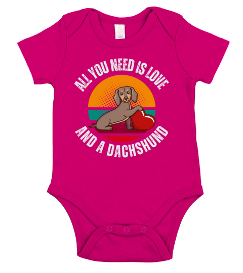 All You Need Is Love And A Dachshund Dog Lover Short Sleeve Baby One-Piece