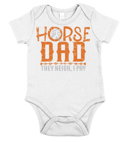 Horse dad they neigh I pay shirt Short Sleeve Baby One-Piece