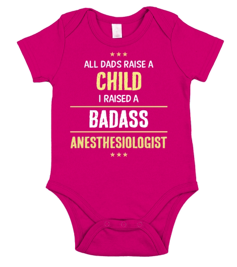 I Raised A Badass Anesthesiologist Cool Gift Short Sleeve Baby One-Piece