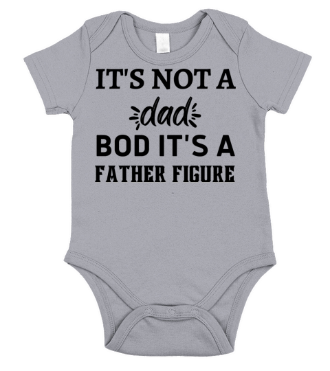 its not a dad bod its a father figure Father day Short Sleeve Baby One-Piece