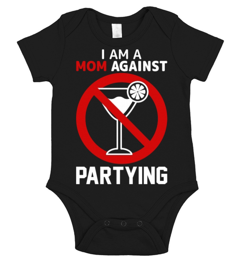 Mom Againts Partying Adult Humor Saying Gifts Idea Short Sleeve Baby One-Piece