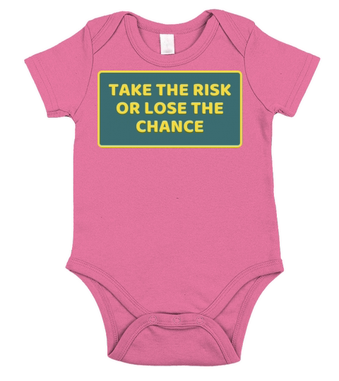 TAKE THE RISK OR LOSE THE CHANCE Short Sleeve Baby One-Piece