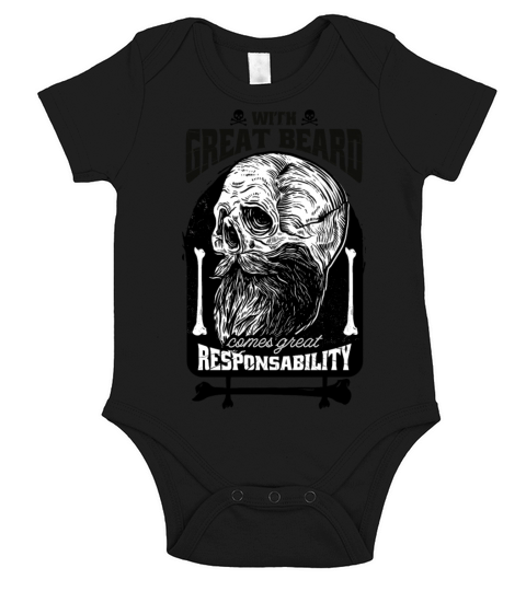 With great beard comes great responsibility With g Short Sleeve Baby One-Piece