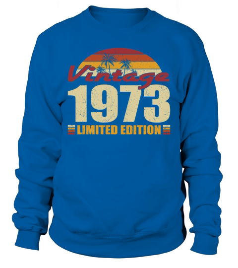 50th birthday vintage 1973 limited edition Sweatshirt Unisex