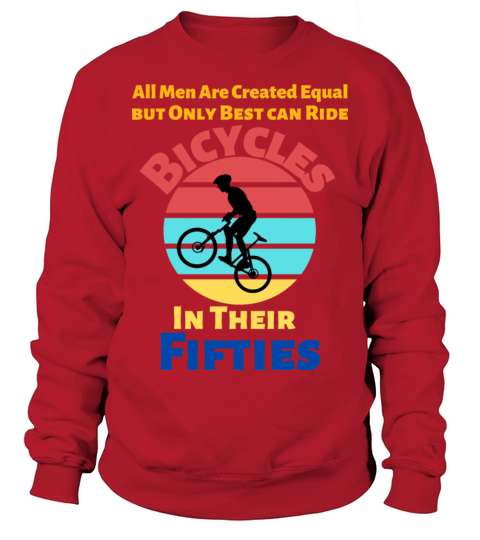 All Men Are Created Equal Only Best Ride Bicycles Sweatshirt Unisex