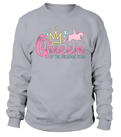 Dressage Queen Of The Horse Riding Dressage Rider Sweatshirt Unisex