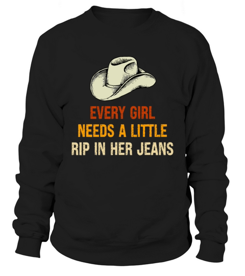 Every Girl Needs A Little Rip In Her Jeans Vintage Sweatshirt Unisex