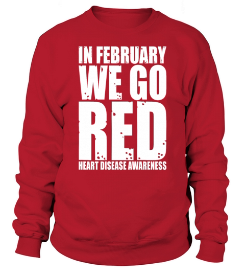 In February We Go Red Heart Disease Awareness Sweatshirt Unisex