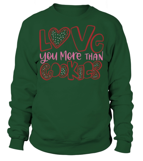 Love You More Than Cookics Valentines day917 Sweatshirt Unisex