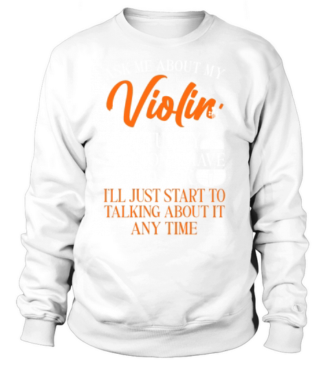 Violin Violinist Vintage Ask Me Sweatshirt Unisex
