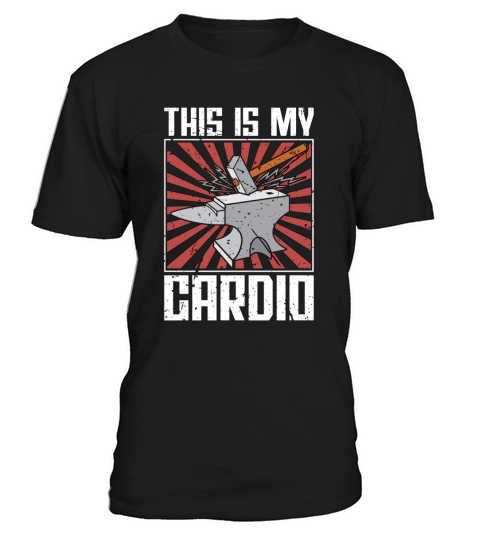 Forging This Is My Cardio Metalworker Blacksmiths T-Shirt Unisex
