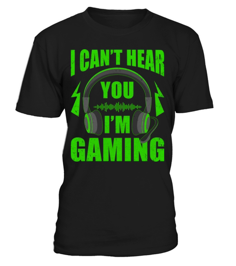 I Cant Hear You Im Gaming Funny Video Game T-Shirt Unisex