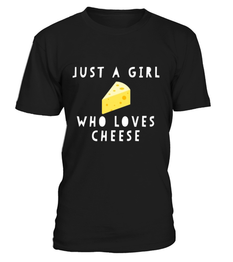Just A Girl Who Loves Cheese Funny Women Sayingche T-Shirt Unisex