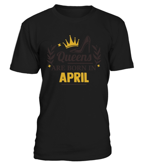 Queens are born in april T-Shirt Unisex