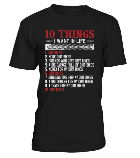 Ten Things I Want In My Life Dirt Bikes More Dirt T-Shirt Unisex